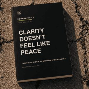 Clarity Doesn't Feel Like Peace — Soberminds Field Guide 002 by Soberminds® recovery apparel