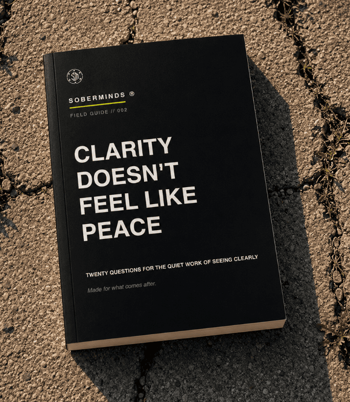 Clarity Doesn't Feel Like Peace — Soberminds Field Guide 002 by Soberminds® recovery apparel