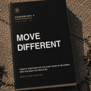 Move Different — Soberminds Field Guide 003 by Soberminds® recovery apparel