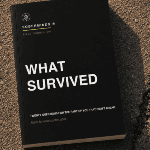 What Survived — Soberminds Field Guide 004 by Soberminds® recovery apparel